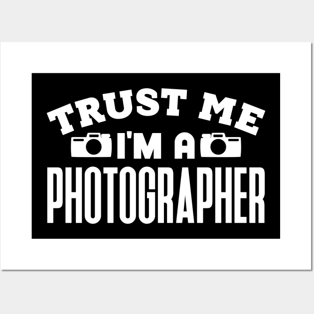 Trust Me, I'm a Photographer Wall Art by colorsplash